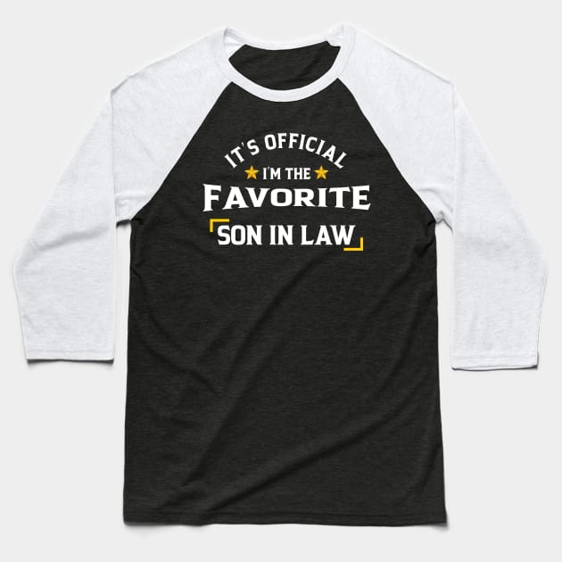 It's Official I'm The Favorite Son In Law Baseball T-Shirt by anesanlbenitez